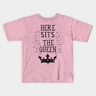 Here Sits The Queen Kids T-Shirt